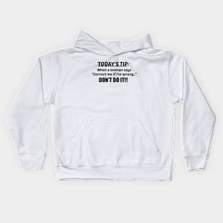 Today's advice for men; funny; joke; design for men; male; funny gift for him; dad; husband; father; father's day gift; grandad; gift; humor; humorous; gift for husband; birthday; advice for men; laugh; Kids Hoodie